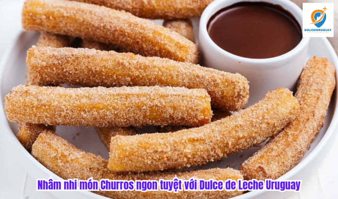 Nhâm nhi món Churros ngon tuyệt với Dulce de Leche Uruguay