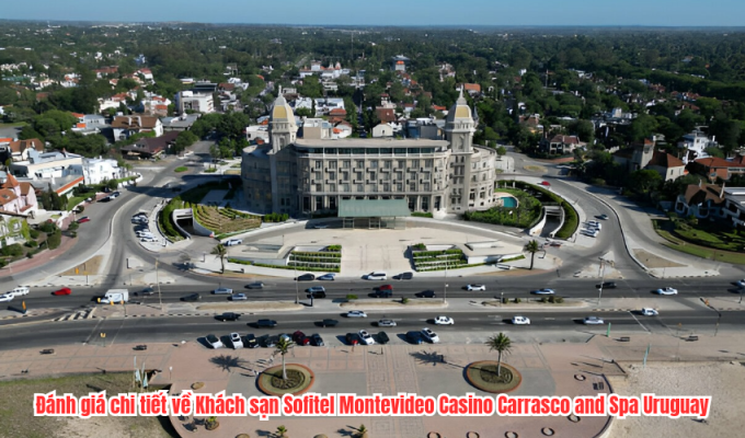 Đánh giá chi tiết về Khách sạn Sofitel Montevideo Casino Carrasco and Spa Uruguay